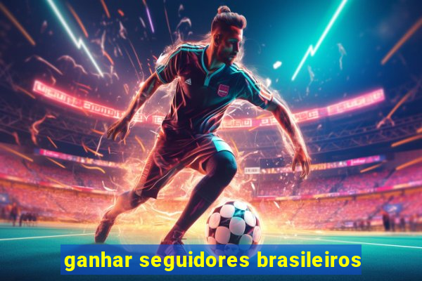 ganhar seguidores brasileiros